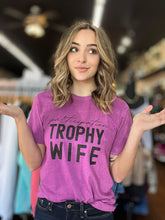 Load image into Gallery viewer, Participation Trophy Wife Tee
